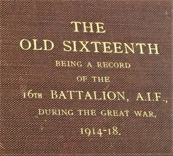 **SOLD** The Old Sixteenth, Being a record of the 16th Battalion, A.I.F. during the Great War. 1st Edition book