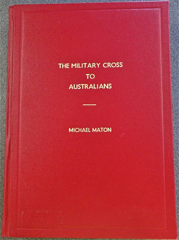 WW1 WW2 AUSTRALIAN CITATIONS TO THE MILITARY CROSS BOOK MICHAEL MATON #58/100