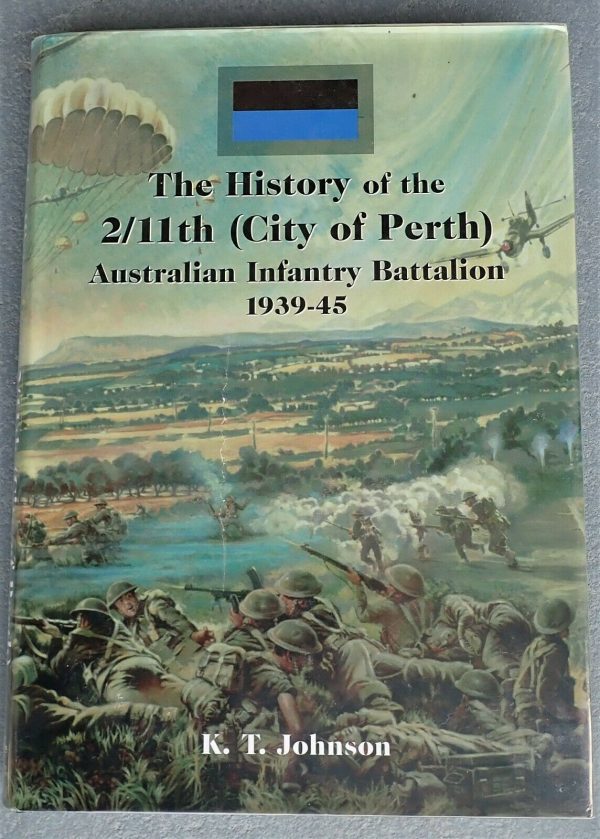 WW2 History of the 2/11th City of Perth Australian Infantry Battalion 1939-45