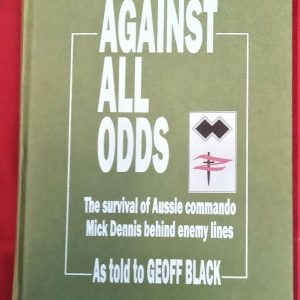"AGAINST ALL ODDS" Z FORCE COMMANDO MICK DENNIS. SIGNED 1ST EDITION.