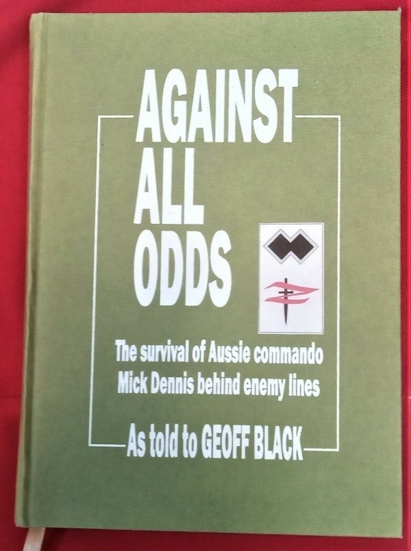 "AGAINST ALL ODDS" Z FORCE COMMANDO MICK DENNIS. SIGNED 1ST EDITION.