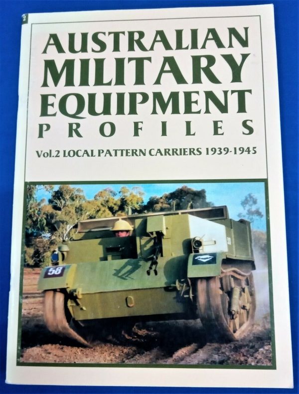 BOOK "AUSTRALIAN MILITARY EQUIPMENT PROFILES LOCAL PATTERN CARRIERS 1939 - 45"