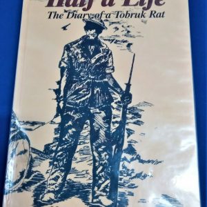 BOOK "HALF A LIFE, THE DIARY OF A TOBRUK RAT" SIGNED BY AUTHOR. 2/15TH BATTALION