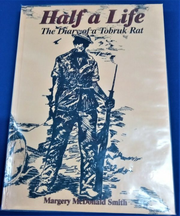 BOOK "HALF A LIFE, THE DIARY OF A TOBRUK RAT" SIGNED BY AUTHOR. 2/15TH BATTALION