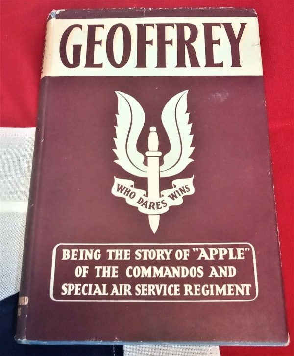 GEOFFREY THE STORY OF COMMANDO and SAS MAJOR J.G.APPLEYARD. D.S.O, M.C and BAR.