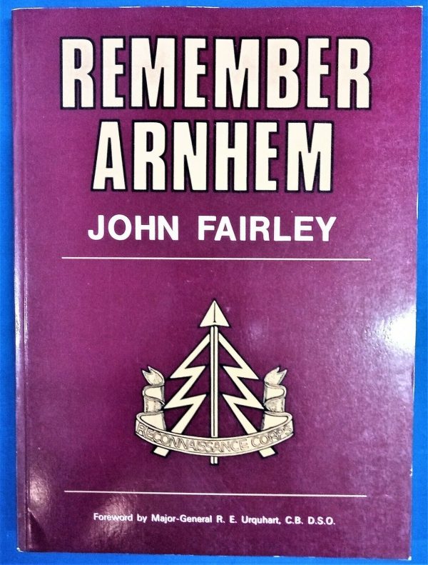 BOOK "REMEMBER ARNHEM" BY JOHN FAIRLEY. SIGNED COPY