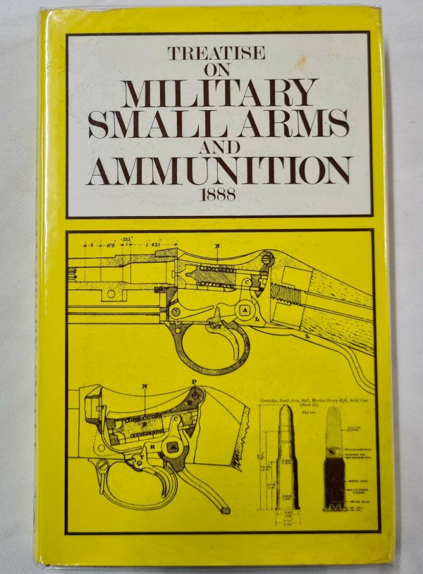 BOOK: TREATISE ON MILITARY SMALL ARMS & AMMUNITION 1888