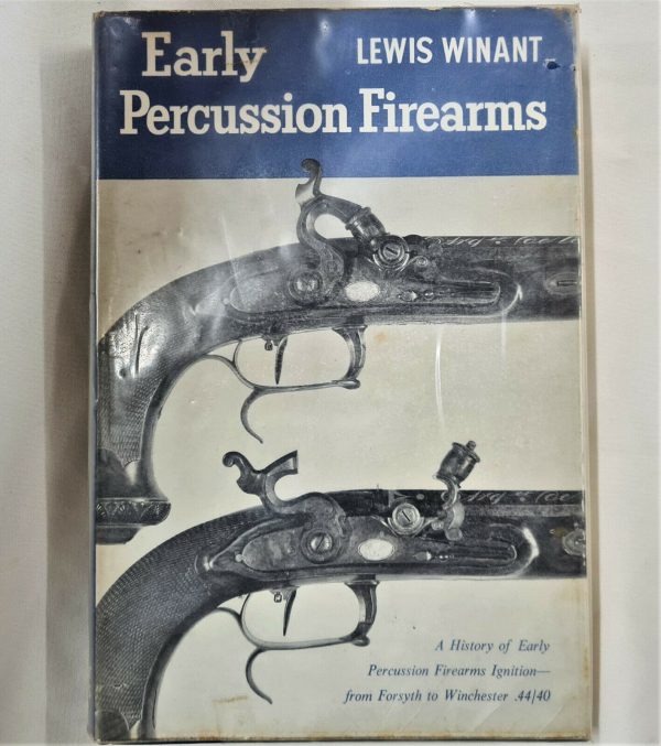 BOOK: A HISTORY OF EARLY PERCUSSION FIREARMS BY LEWIS WINANT 1ST EDITION