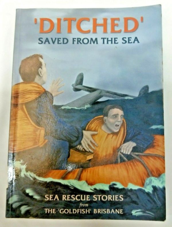 Book Ditched – Saved from the Sea – Rescue Stories from the ‘Goldfish’ Brisbane